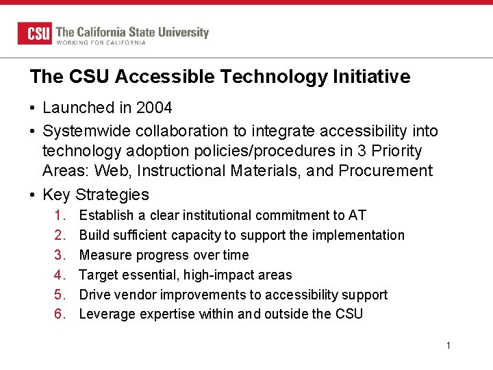 The CSU Accessible Technology Initiative • Launched in 2004 • Systemwide collaboration to integrate