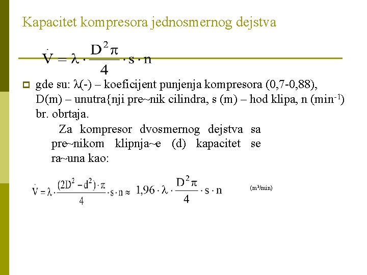 Kapacitet kompresora jednosmernog dejstva p gde su: λ(-) – koeficijent punjenja kompresora (0, 7