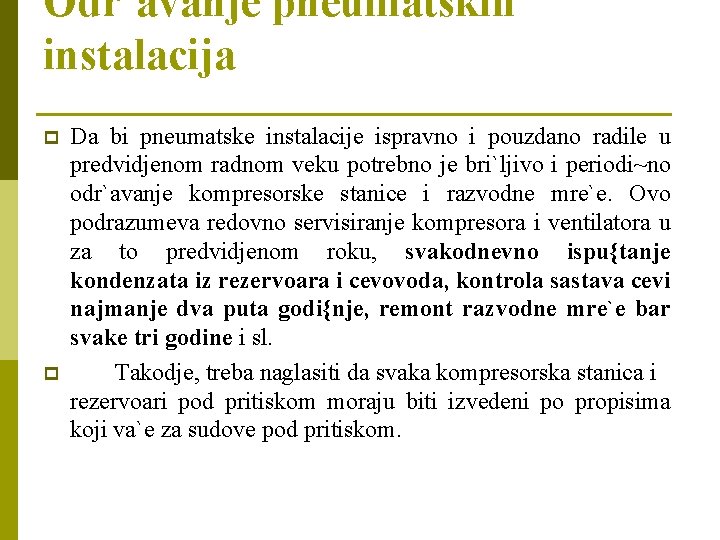 Odr`avanje pneumatskih instalacija p p Da bi pneumatske instalacije ispravno i pouzdano radile u