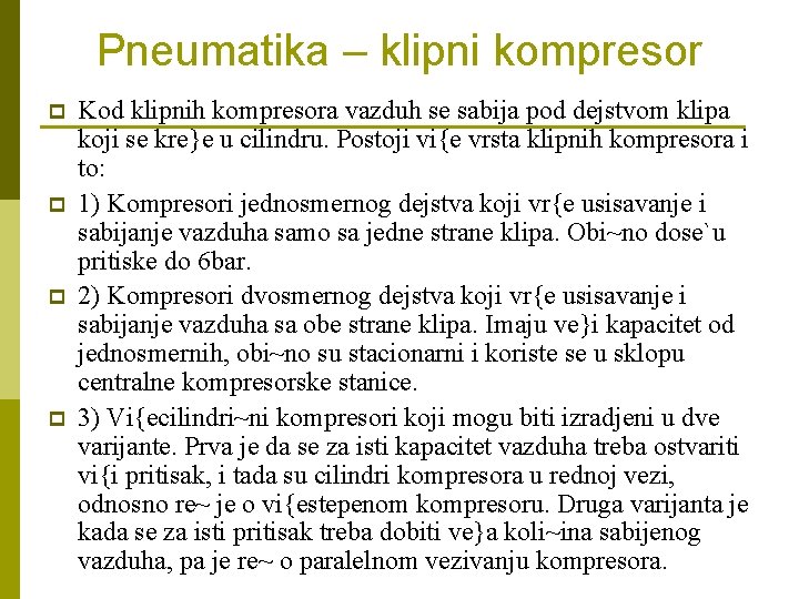 Pneumatika – klipni kompresor p p Kod klipnih kompresora vazduh se sabija pod dejstvom