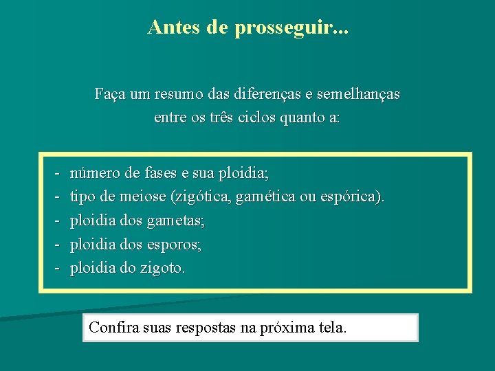 Antes de prosseguir. . . Faça um resumo das diferenças e semelhanças entre os Antes de prosseguir. . . Faça um resumo das diferenças e semelhanças entre os