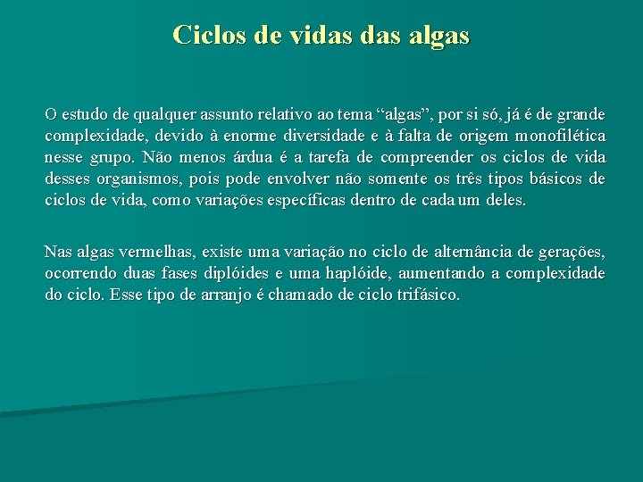 Ciclos de vidas algas O estudo de qualquer assunto relativo ao tema “algas”, por Ciclos de vidas algas O estudo de qualquer assunto relativo ao tema “algas”, por