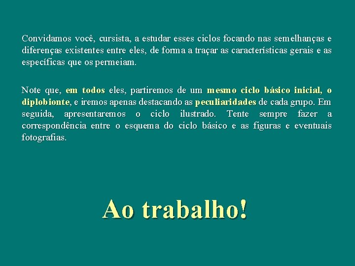 Convidamos você, cursista, a estudar esses ciclos focando nas semelhanças e diferenças existentes entre Convidamos você, cursista, a estudar esses ciclos focando nas semelhanças e diferenças existentes entre