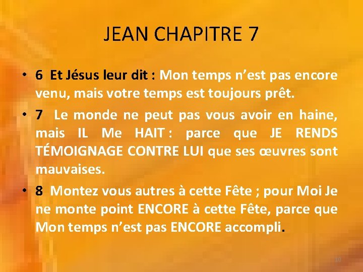 JEAN CHAPITRE 7 • 6 Et Jésus leur dit : Mon temps n’est pas