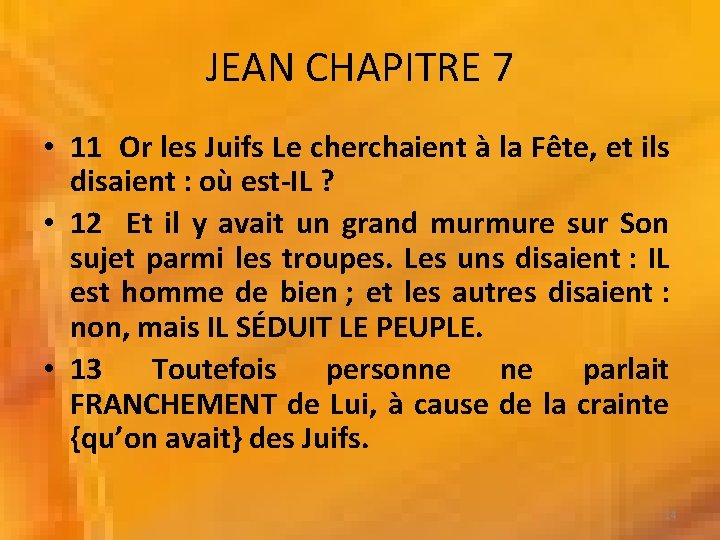 JEAN CHAPITRE 7 • 11 Or les Juifs Le cherchaient à la Fête, et