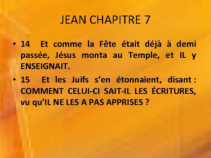 JEAN CHAPITRE 7 • 14 Et comme la Fête était déjà à demi passée,