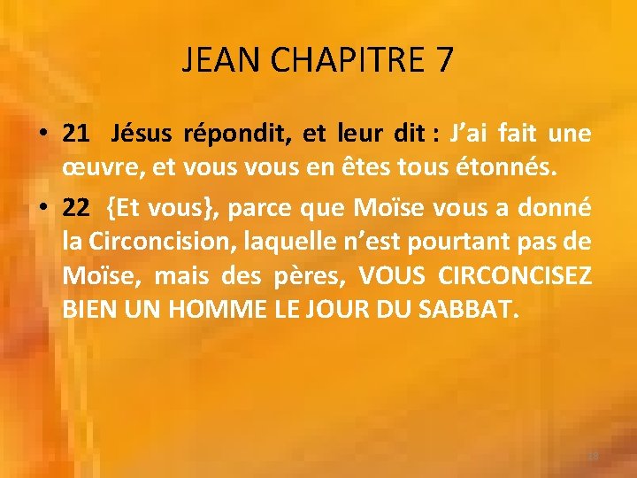 JEAN CHAPITRE 7 • 21 Jésus répondit, et leur dit : J’ai fait une
