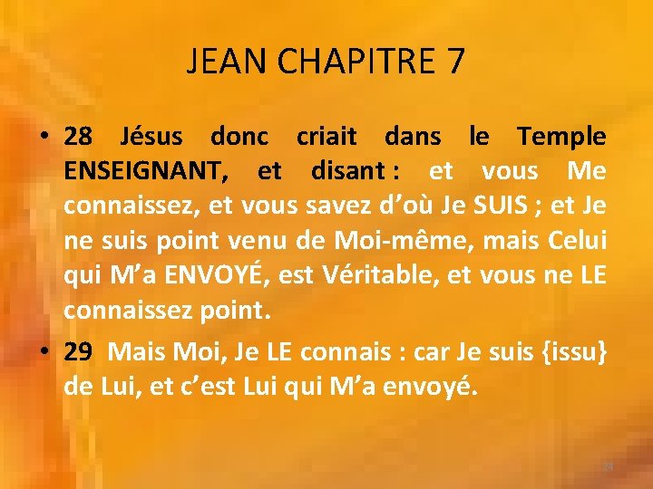 JEAN CHAPITRE 7 • 28 Jésus donc criait dans le Temple ENSEIGNANT, et disant