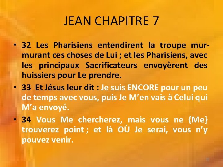 JEAN CHAPITRE 7 • 32 Les Pharisiens entendirent la troupe murmurant ces choses de