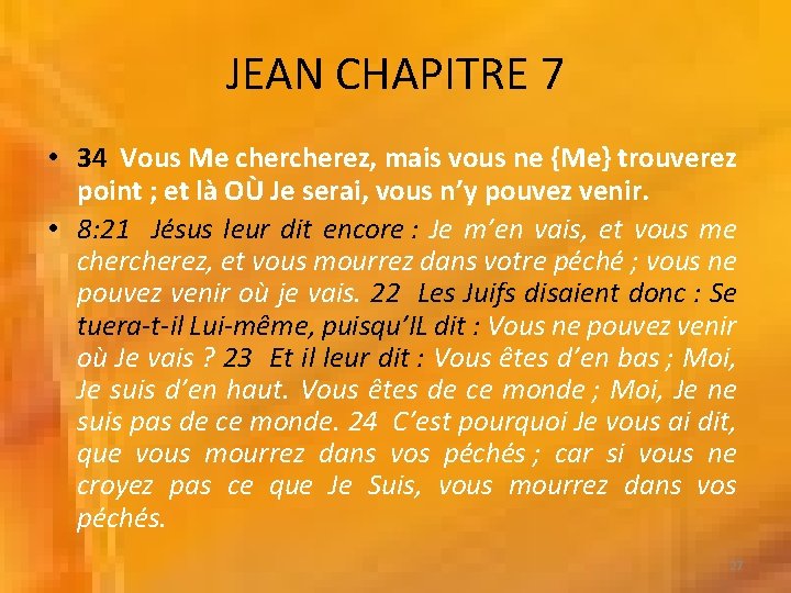 JEAN CHAPITRE 7 • 34 Vous Me cherez, mais vous ne {Me} trouverez point