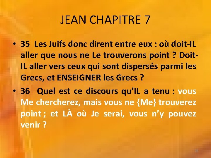 JEAN CHAPITRE 7 • 35 Les Juifs donc dirent entre eux : où doit-IL