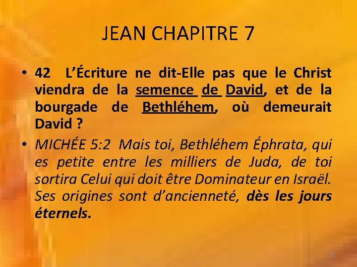 JEAN CHAPITRE 7 • 42 L’Écriture ne dit-Elle pas que le Christ viendra de