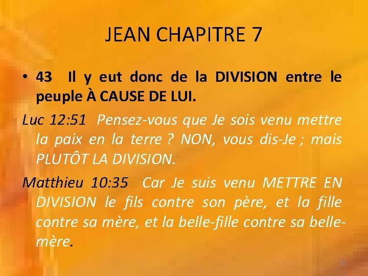 JEAN CHAPITRE 7 • 43 Il y eut donc de la DIVISION entre le
