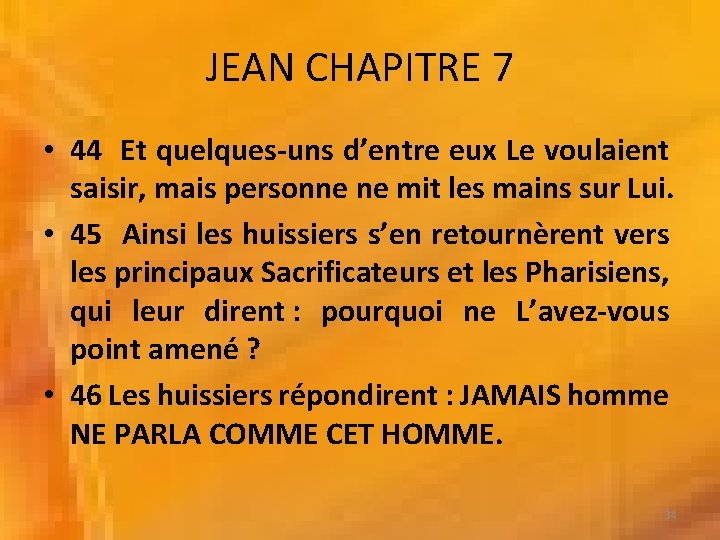 JEAN CHAPITRE 7 • 44 Et quelques-uns d’entre eux Le voulaient saisir, mais personne