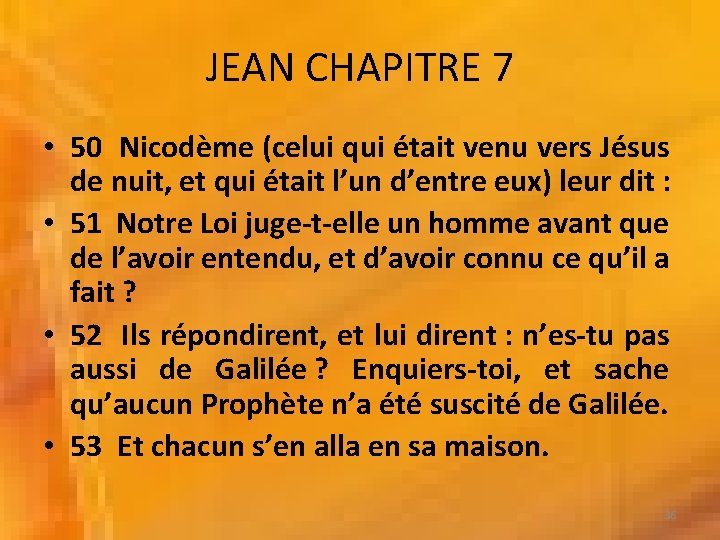 JEAN CHAPITRE 7 • 50 Nicodème (celui qui était venu vers Jésus de nuit,