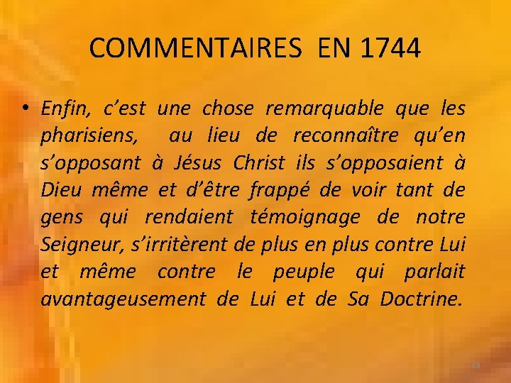 COMMENTAIRES EN 1744 • Enfin, c’est une chose remarquable que les pharisiens, au lieu