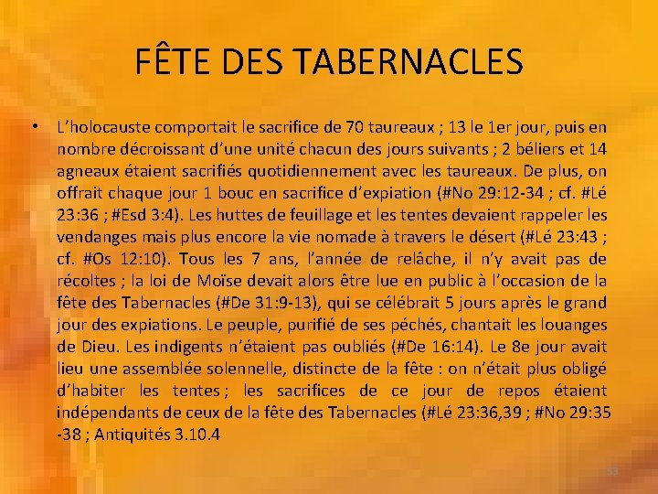 FÊTE DES TABERNACLES • L’holocauste comportait le sacrifice de 70 taureaux ; 13 le