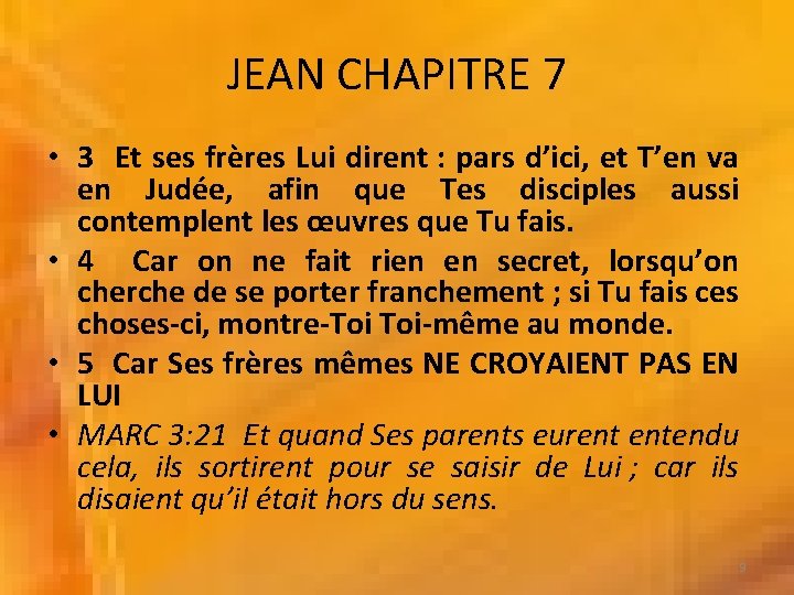 JEAN CHAPITRE 7 • 3 Et ses frères Lui dirent : pars d’ici, et