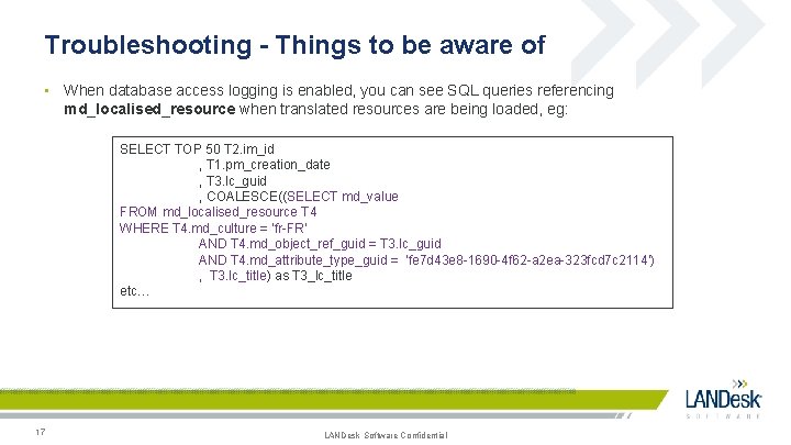 Troubleshooting - Things to be aware of • When database access logging is enabled, Troubleshooting - Things to be aware of • When database access logging is enabled,