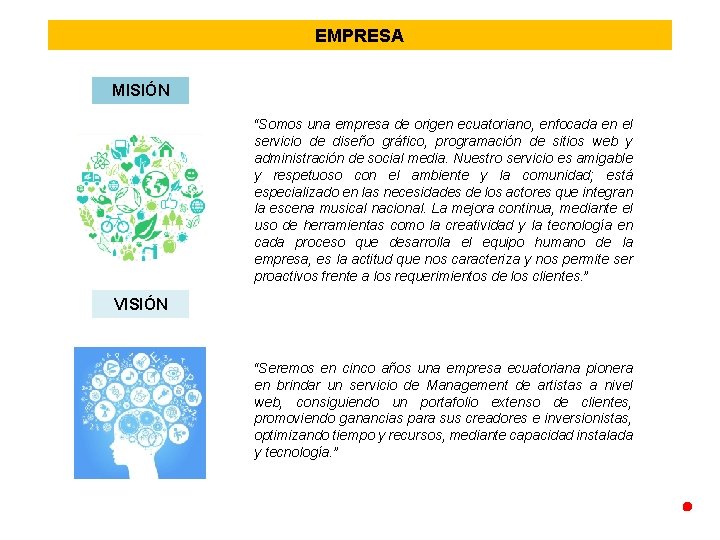 EMPRESA MISIÓN “Somos una empresa de origen ecuatoriano, enfocada en el servicio de diseño