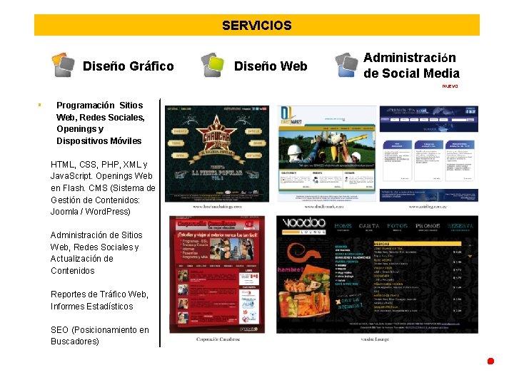 SERVICIOS Diseño Gráfico Diseño Web Administración de Social Media NUEVO Programación Sitios Web, Redes