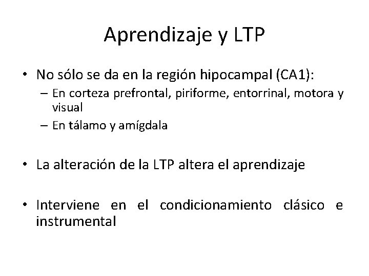 Aprendizaje y LTP • No sólo se da en la región hipocampal (CA 1):