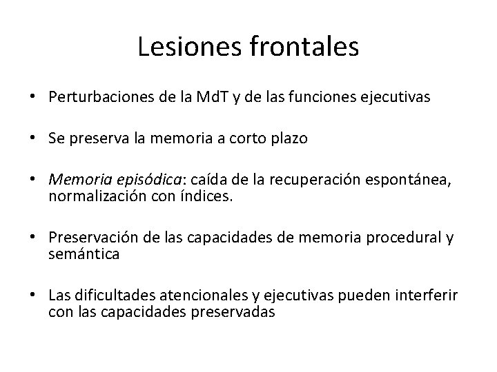 Lesiones frontales • Perturbaciones de la Md. T y de las funciones ejecutivas •