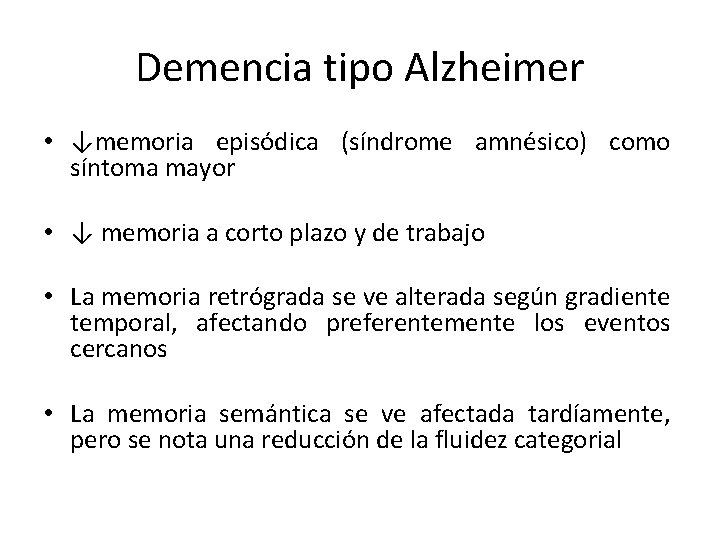 Demencia tipo Alzheimer • ↓memoria episódica (síndrome amnésico) como síntoma mayor • ↓ memoria