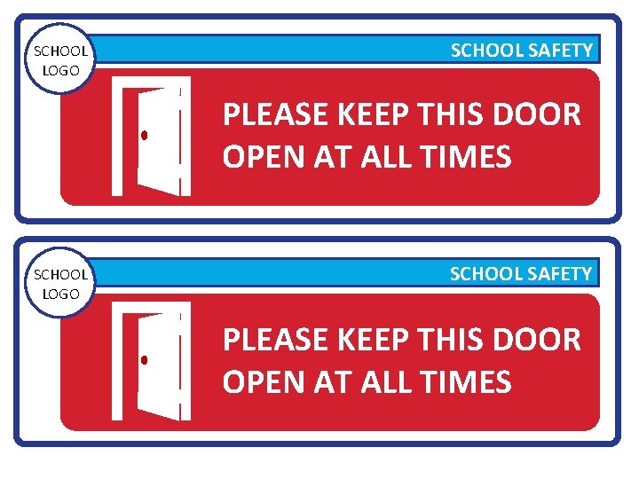 SCHOOL LOGO SCHOOL SAFETY PLEASE KEEP THIS DOOR OPEN AT ALL TIMES 
