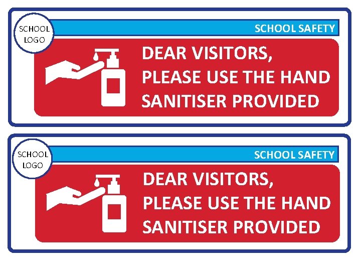 SCHOOL LOGO SCHOOL SAFETY DEAR VISITORS, PLEASE USE THE HAND SANITISER PROVIDED 