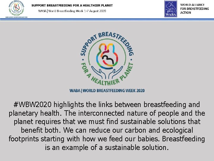 #WBW 2020 highlights the links between breastfeeding and planetary health. The interconnected nature of
