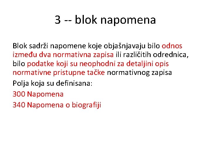 3 -- blok napomena Blok sadrži napomene koje objašnjavaju bilo odnos između dva normativna