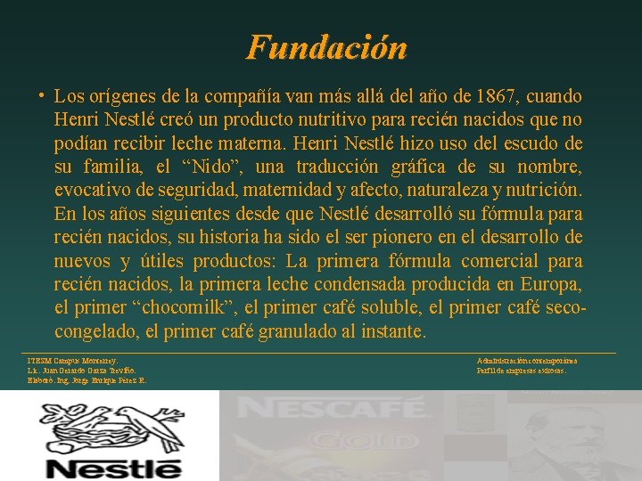 Fundación • Los orígenes de la compañía van más allá del año de 1867,