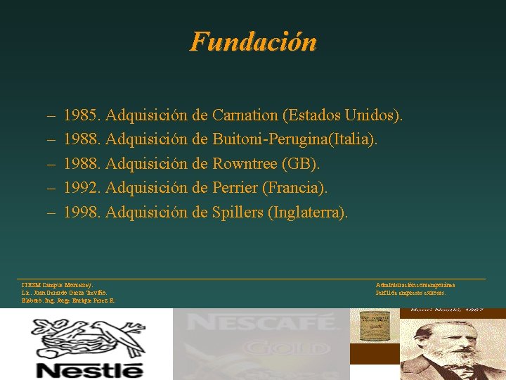 Fundación – – – 1985. Adquisición de Carnation (Estados Unidos). 1988. Adquisición de Buitoni-Perugina(Italia).