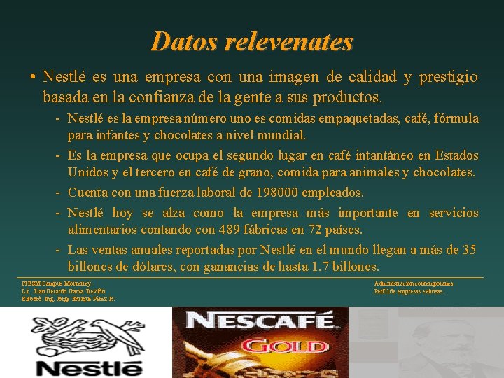 Datos relevenates • Nestlé es una empresa con una imagen de calidad y prestigio