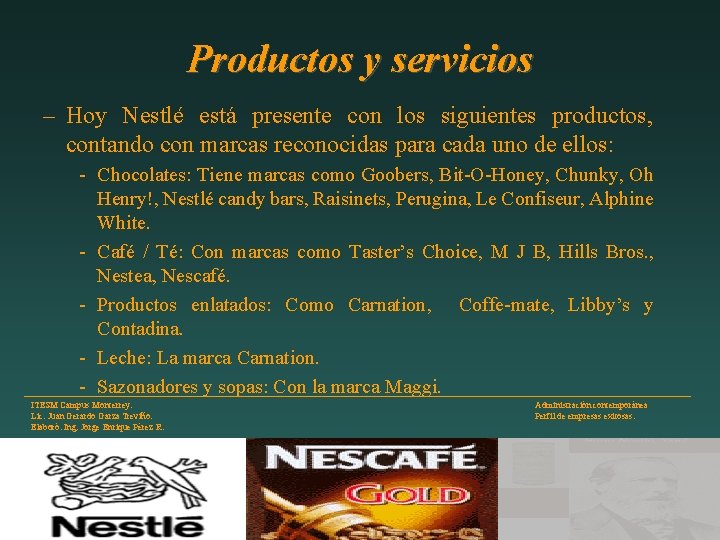 Productos y servicios – Hoy Nestlé está presente con los siguientes productos, contando con