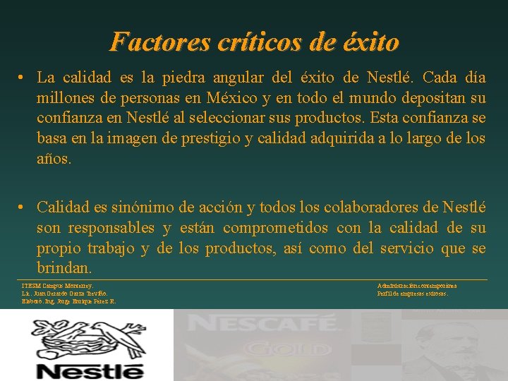 Factores críticos de éxito • La calidad es la piedra angular del éxito de