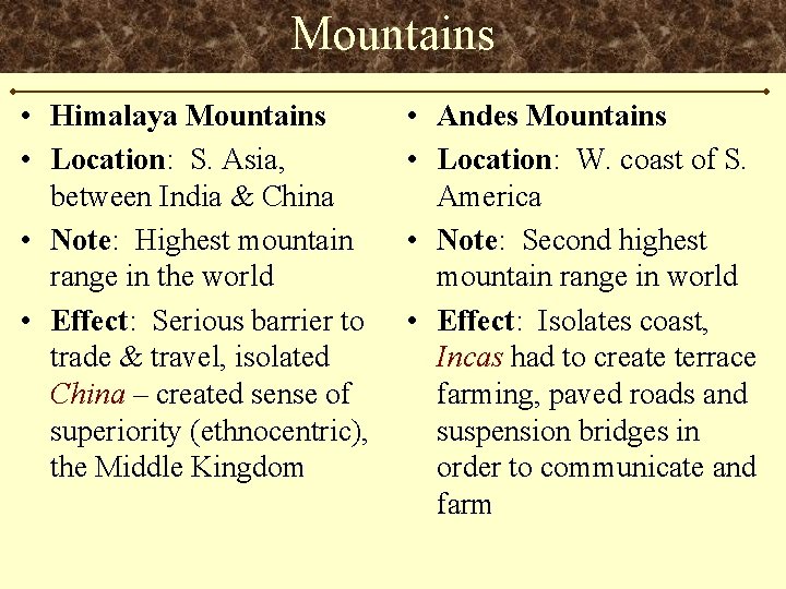 Mountains • Himalaya Mountains • Location: S. Asia, between India & China • Note: