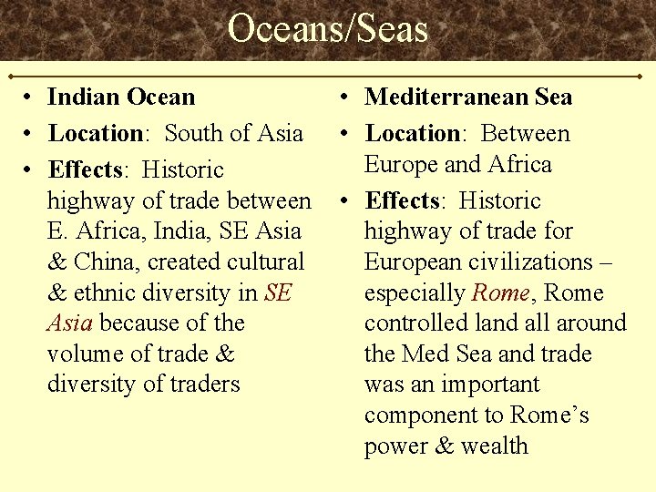 Oceans/Seas • Indian Ocean • Location: South of Asia • Effects: Historic highway of