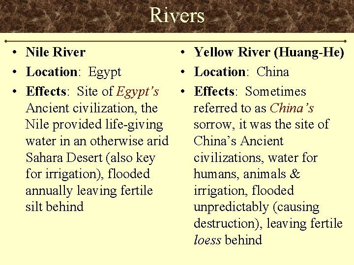 Rivers • Nile River • Yellow River (Huang-He) • Location: Egypt • Location: China