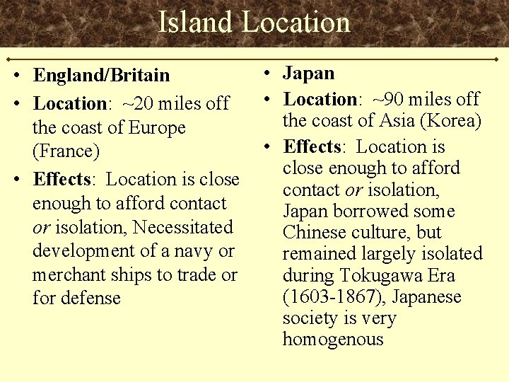 Island Location • England/Britain • Location: ~20 miles off the coast of Europe (France)