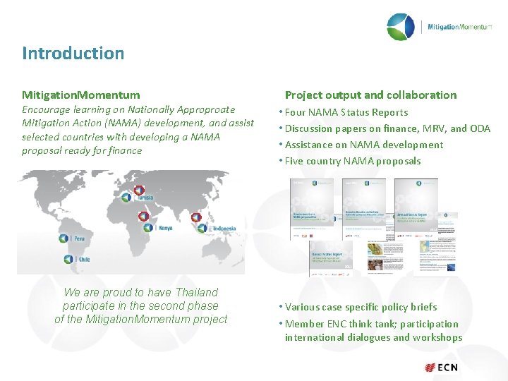 Introduction Mitigation. Momentum Encourage learning on Nationally Approproate Mitigation Action (NAMA) development, and assist