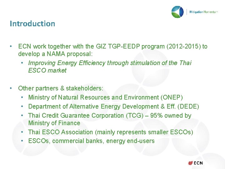 Introduction • ECN work together with the GIZ TGP-EEDP program (2012 -2015) to develop