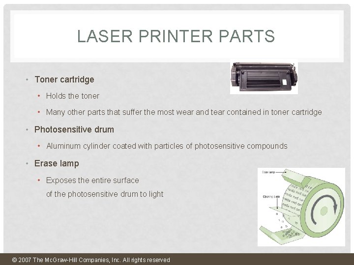 LASER PRINTER PARTS • Toner cartridge • Holds the toner • Many other parts LASER PRINTER PARTS • Toner cartridge • Holds the toner • Many other parts