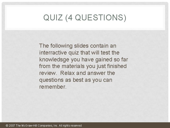 QUIZ (4 QUESTIONS) The following slides contain an interractive quiz that will test the QUIZ (4 QUESTIONS) The following slides contain an interractive quiz that will test the
