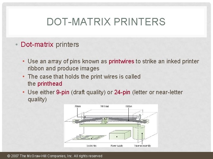 DOT-MATRIX PRINTERS • Dot-matrix printers • Use an array of pins known as printwires DOT-MATRIX PRINTERS • Dot-matrix printers • Use an array of pins known as printwires