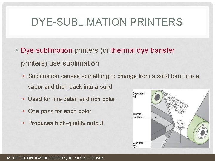 DYE-SUBLIMATION PRINTERS • Dye-sublimation printers (or thermal dye transfer printers) use sublimation • Sublimation DYE-SUBLIMATION PRINTERS • Dye-sublimation printers (or thermal dye transfer printers) use sublimation • Sublimation