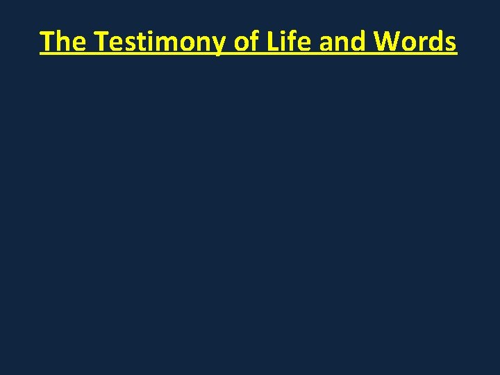 The Testimony of Life and Words 