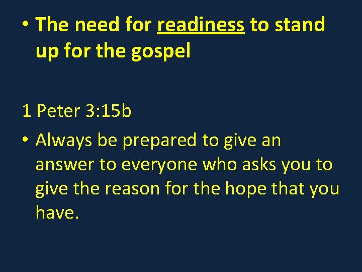  • The need for readiness to stand up for the gospel 1 Peter