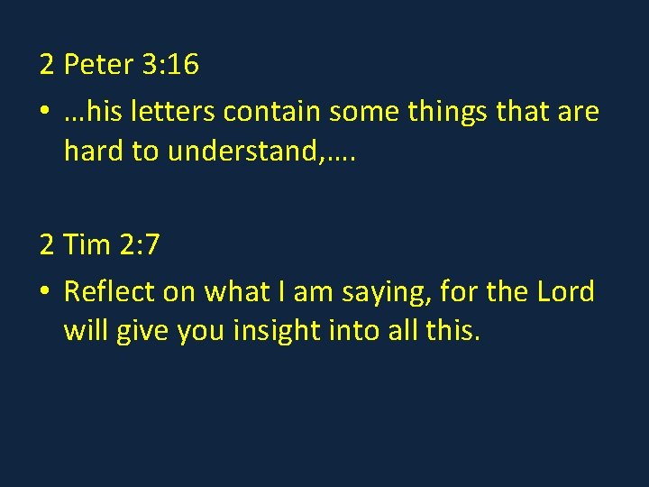 2 Peter 3: 16 • …his letters contain some things that are hard to